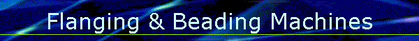 Flanging & Beading Machines