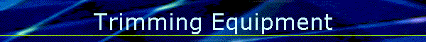 Trimming Equipment