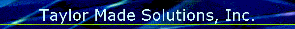 Taylor Made Solutions, Inc.